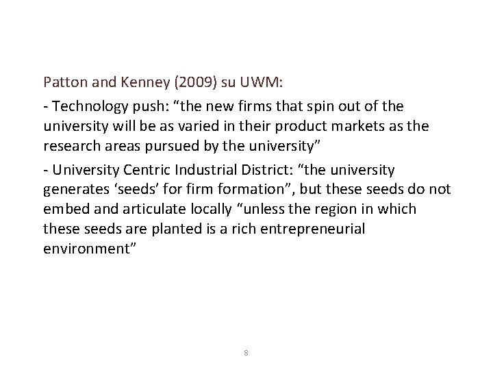 Patton and Kenney (2009) su UWM: - Technology push: “the new firms that spin
