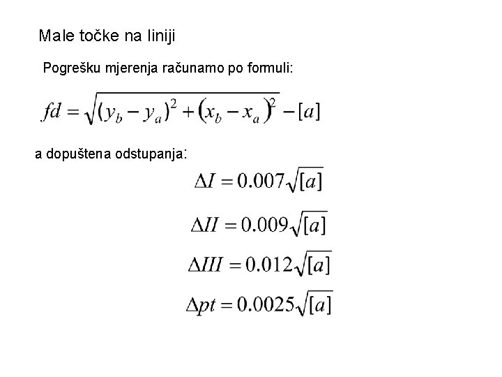 Male točke na liniji Pogrešku mjerenja računamo po formuli: a dopuštena odstupanja: 