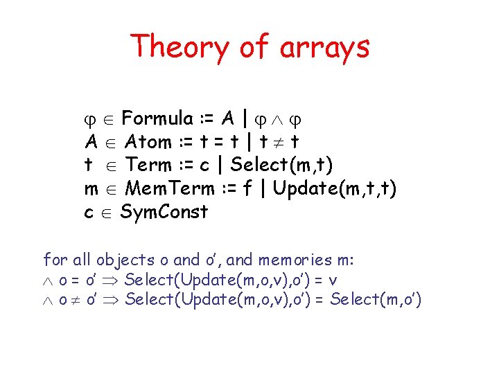 Theory of arrays Formula : = A | A Atom : = t |