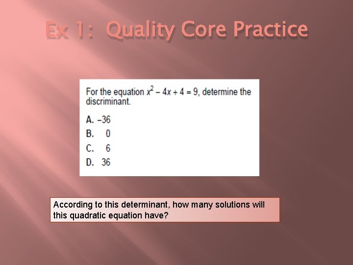 Ex 1: Quality Core Practice According to this determinant, how many solutions will this