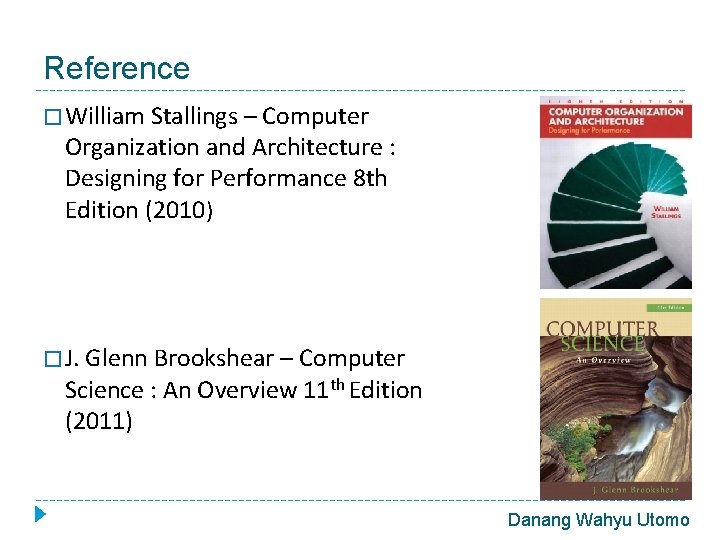 Reference � William Stallings – Computer Organization and Architecture : Designing for Performance 8