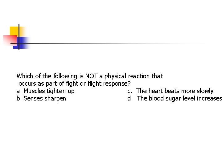 Which of the following is NOT a physical reaction that occurs as part of Which of the following is NOT a physical reaction that occurs as part of