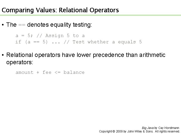 Comparing Values: Relational Operators • The == denotes equality testing: a = 5; //