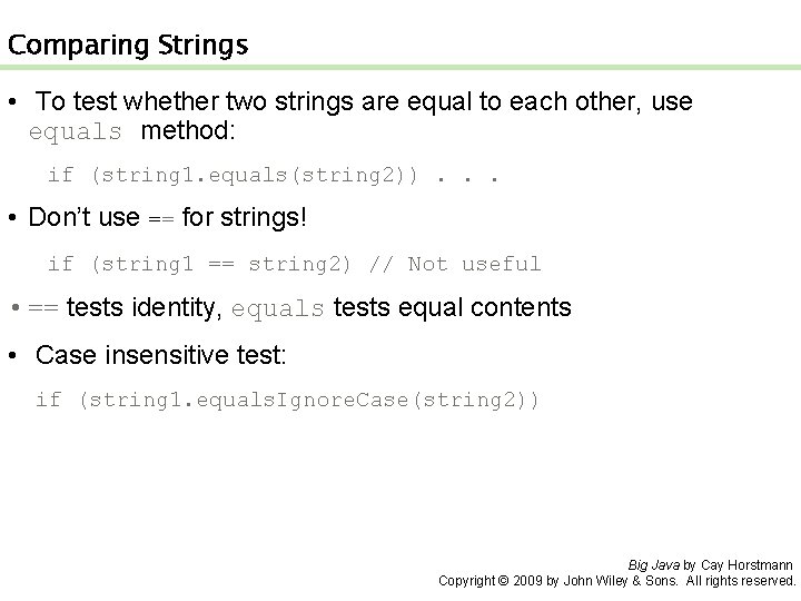 Comparing Strings • To test whether two strings are equal to each other, use