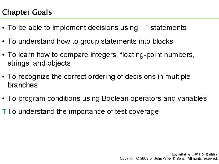 Chapter Goals • To be able to implement decisions using if statements • To