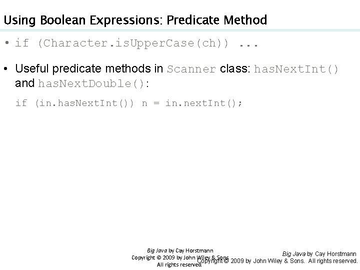 Using Boolean Expressions: Predicate Method • if (Character. is. Upper. Case(ch)). . . •