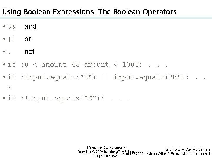 Using Boolean Expressions: The Boolean Operators • && and • || or • !