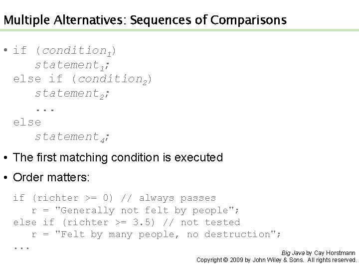 Multiple Alternatives: Sequences of Comparisons • if (condition 1) statement 1; else if (condition
