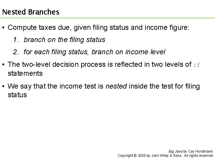 Nested Branches • Compute taxes due, given filing status and income figure: 1. branch