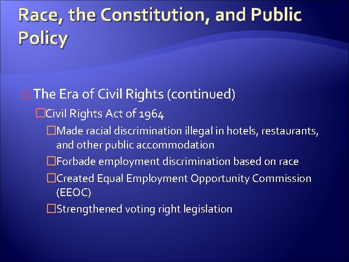 Race, the Constitution, and Public Policy � The Era of Civil Rights (continued) �Civil