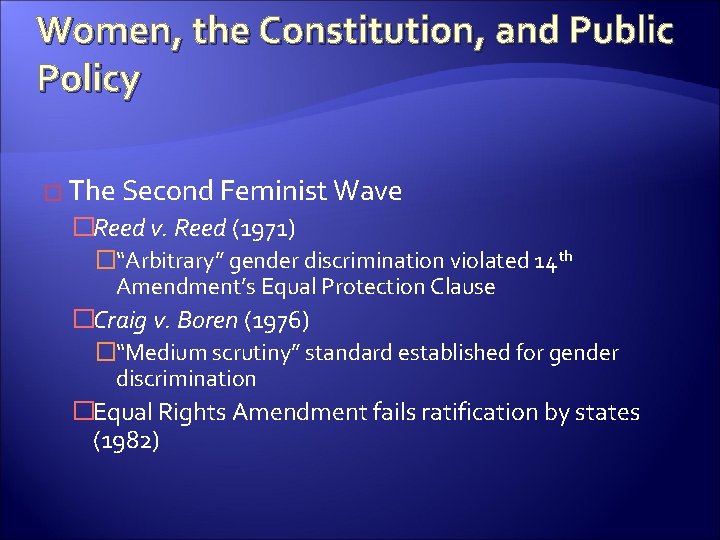 Women, the Constitution, and Public Policy � The Second Feminist Wave �Reed v. Reed