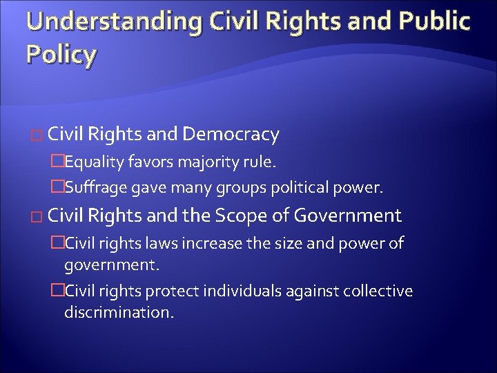 Understanding Civil Rights and Public Policy � Civil Rights and Democracy �Equality favors majority