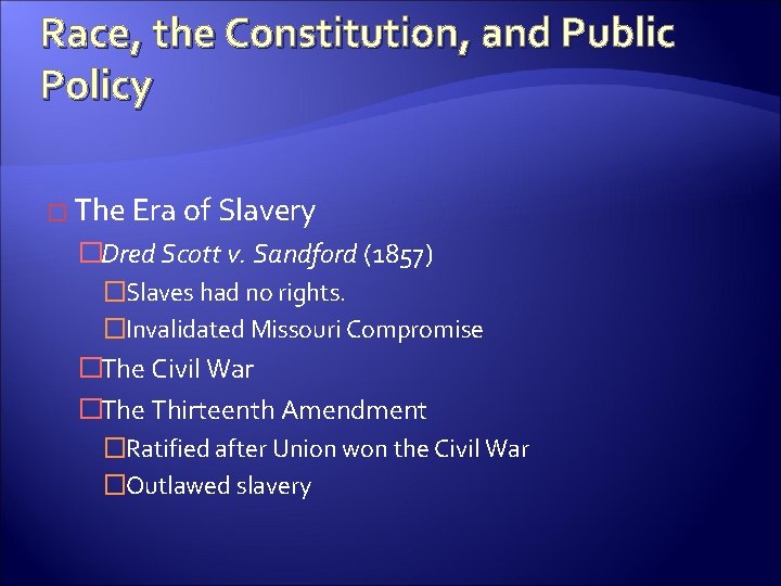 Race, the Constitution, and Public Policy � The Era of Slavery �Dred Scott v.