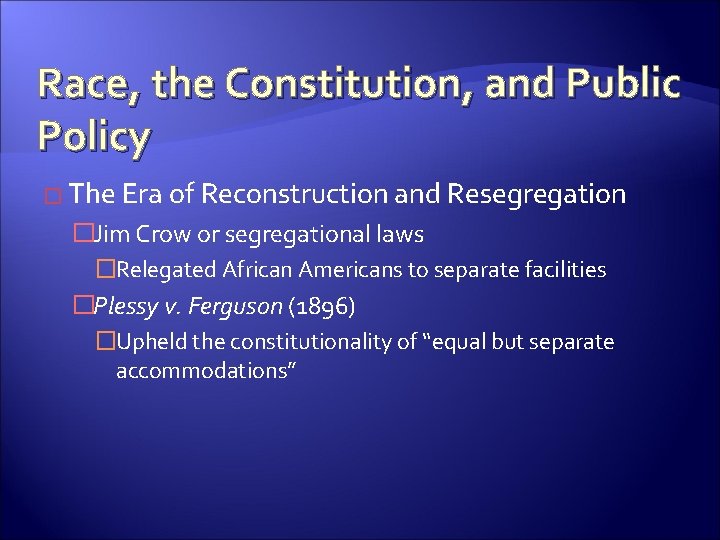 Race, the Constitution, and Public Policy � The Era of Reconstruction and Resegregation �Jim