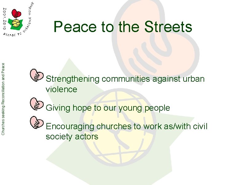 Churches seeking Reconciliation and Peace to the Streets Strengthening communities against urban violence Giving