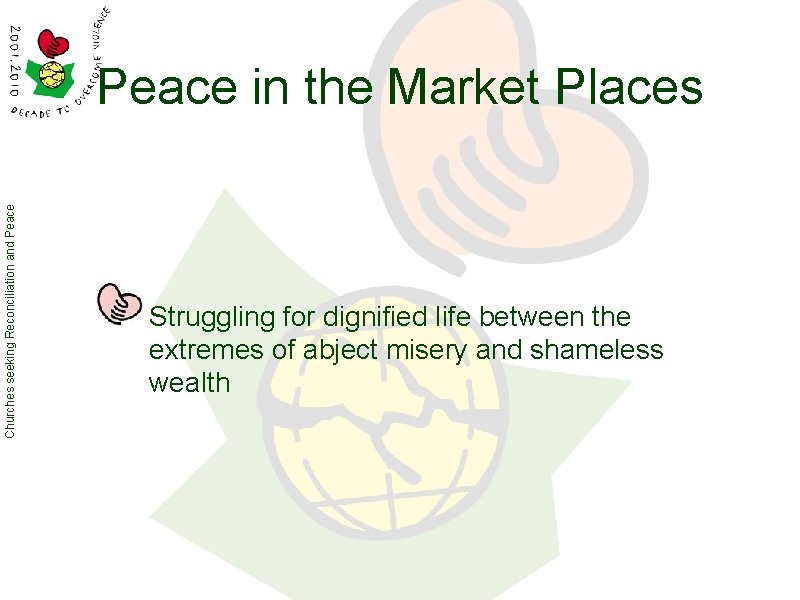 Churches seeking Reconciliation and Peace in the Market Places Struggling for dignified life between