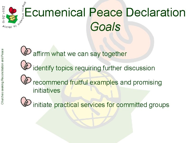 Churches seeking Reconciliation and Peace Ecumenical Peace Declaration Goals affirm what we can say