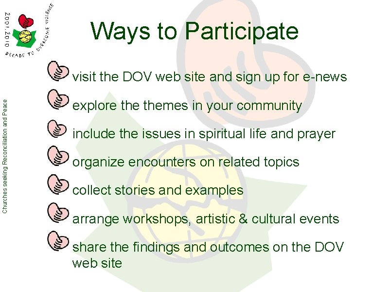 Ways to Participate Churches seeking Reconciliation and Peace visit the DOV web site and