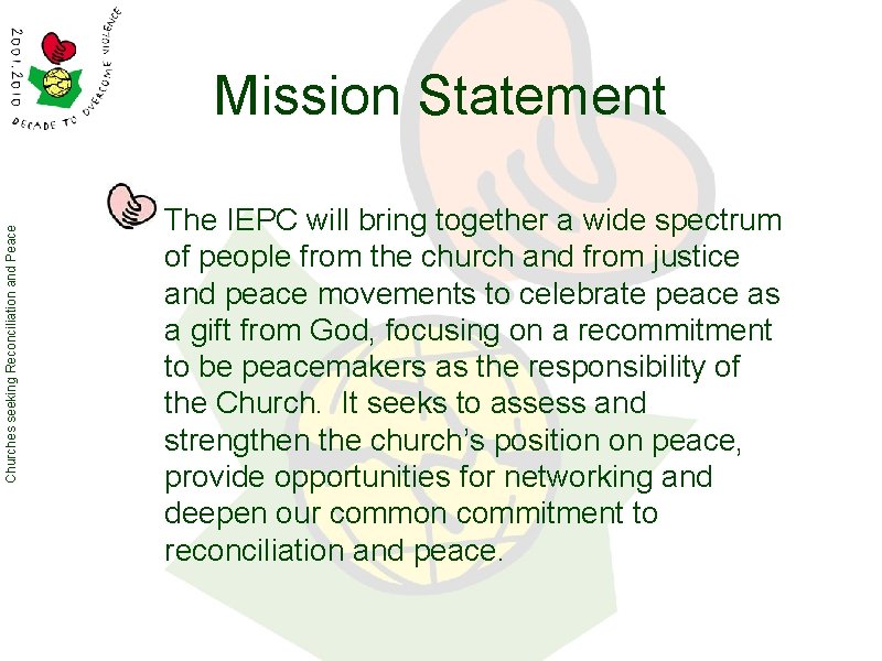 Churches seeking Reconciliation and Peace Mission Statement The IEPC will bring together a wide