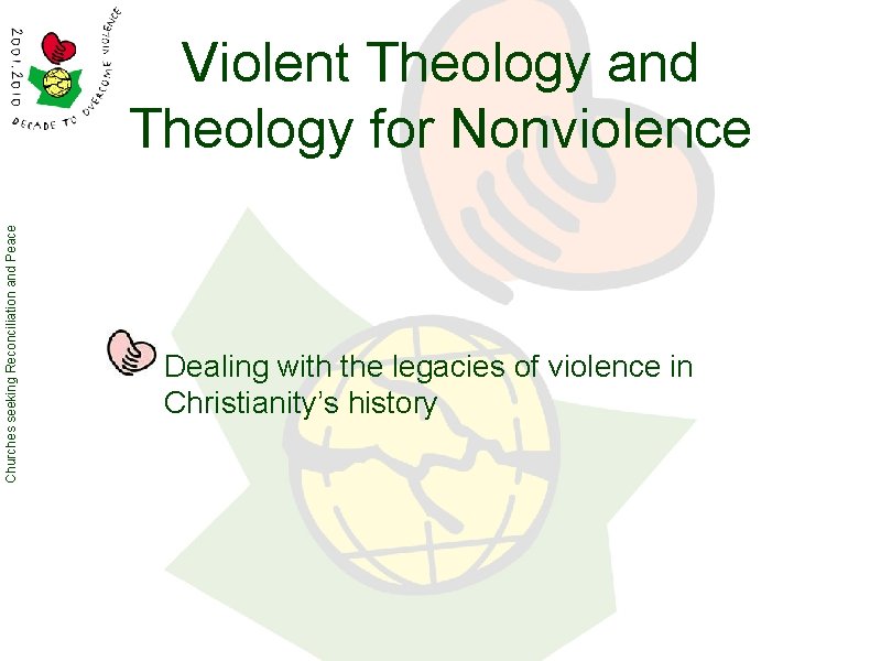 Churches seeking Reconciliation and Peace Violent Theology and Theology for Nonviolence Dealing with the