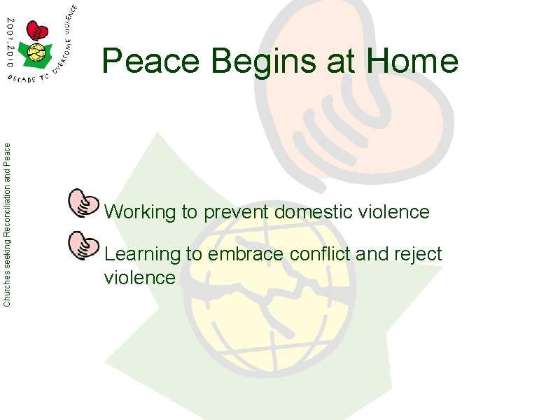 Churches seeking Reconciliation and Peace Begins at Home Working to prevent domestic violence Learning