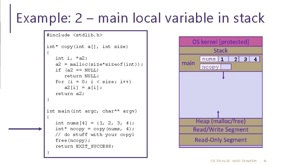 Example: 2 – main local variable in stack #include <stdlib. h> int* copy(int a[],