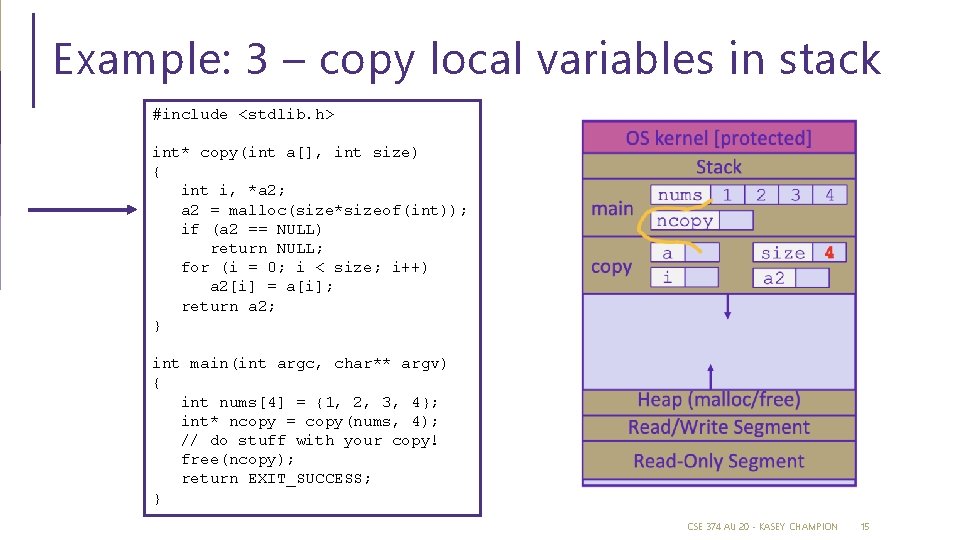 Example: 3 – copy local variables in stack #include <stdlib. h> int* copy(int a[],