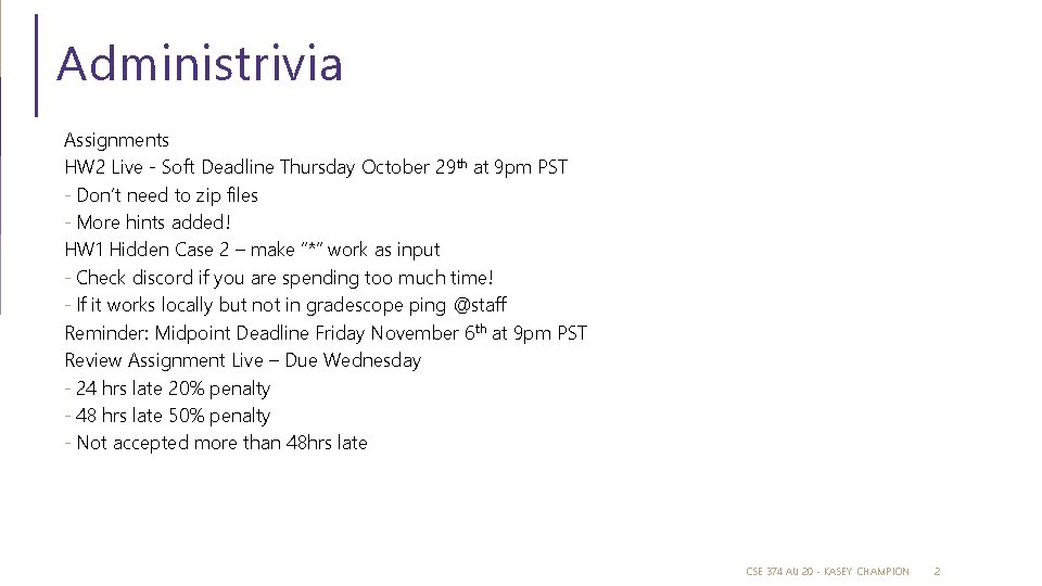 Administrivia Assignments HW 2 Live - Soft Deadline Thursday October 29 th at 9