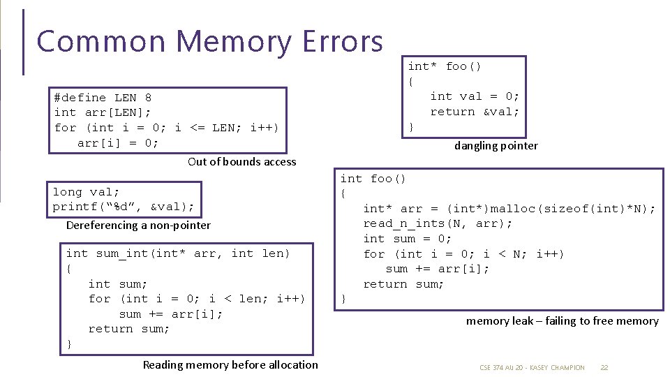 Common Memory Errors #define LEN 8 int arr[LEN]; for (int i = 0; i