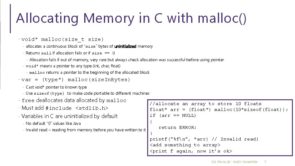 Allocating Memory in C with malloc() - void* malloc(size_t size) - allocates a continuous