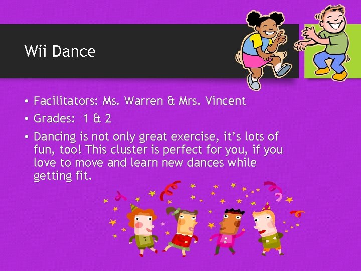 Wii Dance • Facilitators: Ms. Warren & Mrs. Vincent • Grades: 1 & 2