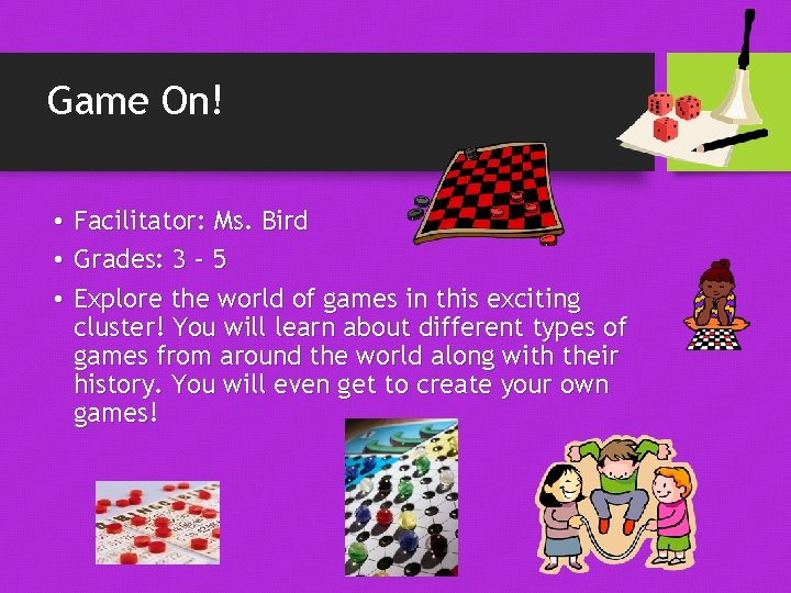 Game On! • Facilitator: Ms. Bird • Grades: 3 – 5 • Explore the Game On! • Facilitator: Ms. Bird • Grades: 3 – 5 • Explore the