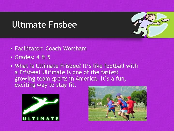 Ultimate Frisbee • • • Facilitator: Coach Worsham Grades: 4 & 5 What is Ultimate Frisbee • • • Facilitator: Coach Worsham Grades: 4 & 5 What is