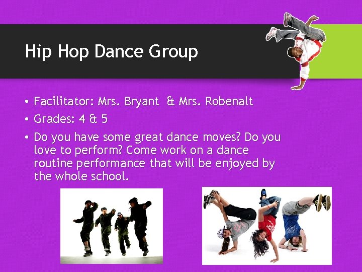 Hip Hop Dance Group • Facilitator: Mrs. Bryant & Mrs. Robenalt • Grades: 4