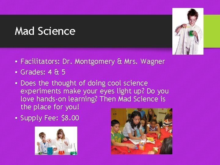 Mad Science • Facilitators: Dr. Montgomery & Mrs. Wagner • Grades: 4 & 5