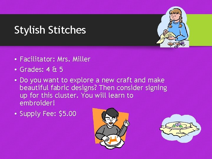 Stylish Stitches • Facilitator: Mrs. Miller • Grades: 4 & 5 • Do you