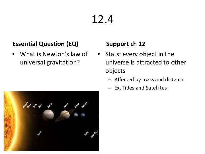 12. 4 Essential Question (EQ) • What is Newton’s law of universal gravitation? Support 12. 4 Essential Question (EQ) • What is Newton’s law of universal gravitation? Support
