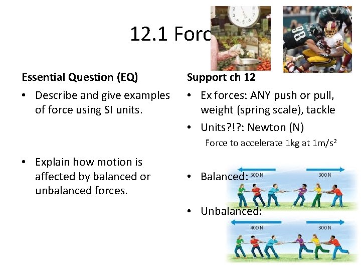 12. 1 Forces Essential Question (EQ) Support ch 12 • Describe and give examples 12. 1 Forces Essential Question (EQ) Support ch 12 • Describe and give examples