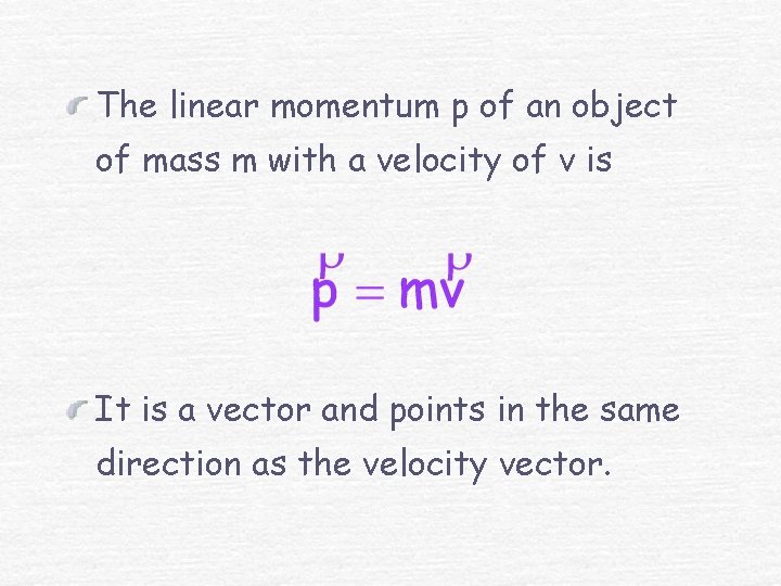 The linear momentum p of an object of mass m with a velocity of