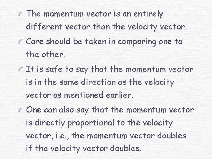 The momentum vector is an entirely different vector than the velocity vector. Care should