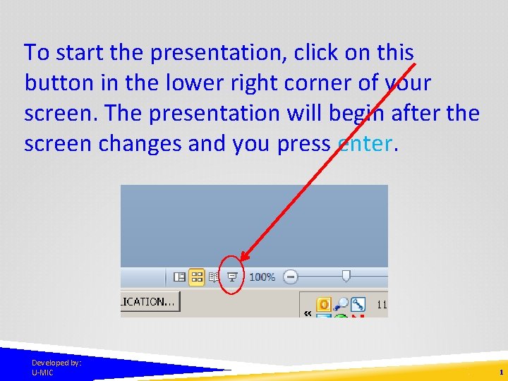 To start the presentation, click on this button in the lower right corner of