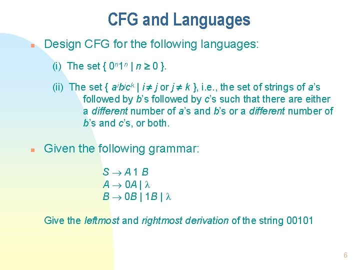 CFG and Languages n Design CFG for the following languages: (i) The set {