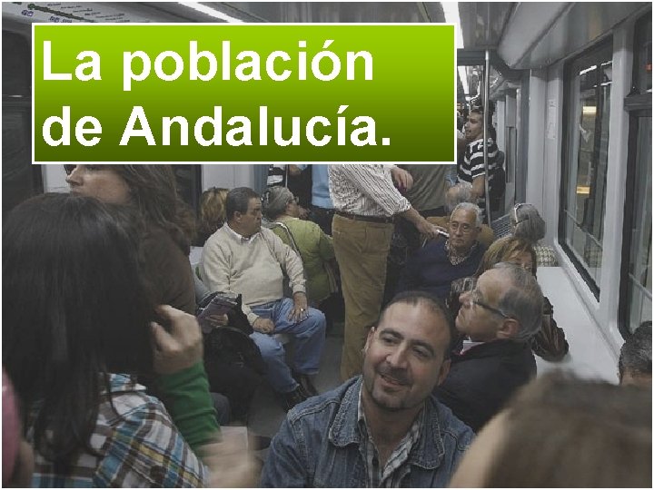 La población de Andalucía. 