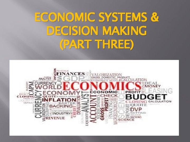 ECONOMIC SYSTEMS & DECISION MAKING (PART THREE) 