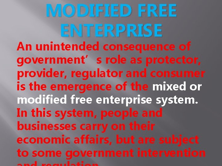 MODIFIED FREE ENTERPRISE An unintended consequence of government’s role as protector, provider, regulator and