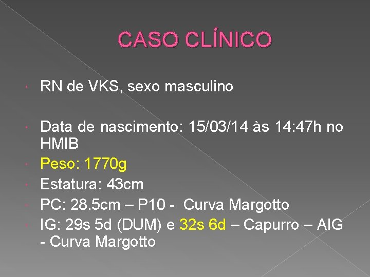 CASO CLÍNICO RN de VKS, sexo masculino Data de nascimento: 15/03/14 às 14: 47
