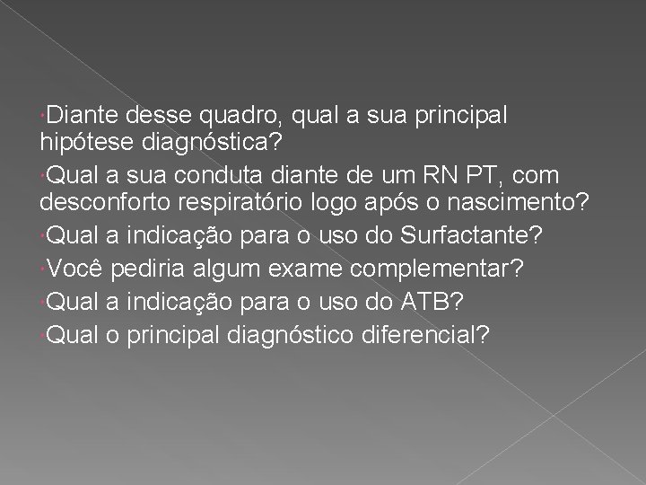  Diante desse quadro, qual a sua principal hipótese diagnóstica? Qual a sua conduta