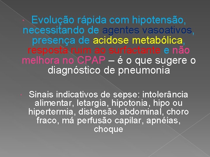 Evolução rápida com hipotensão, necessitando de agentes vasoativos, presença de acidose metabólica, resposta ruim