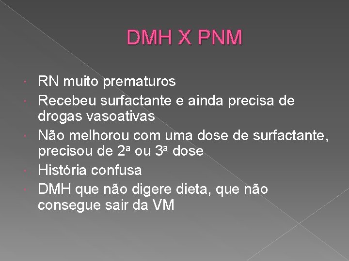 DMH X PNM RN muito prematuros Recebeu surfactante e ainda precisa de drogas vasoativas
