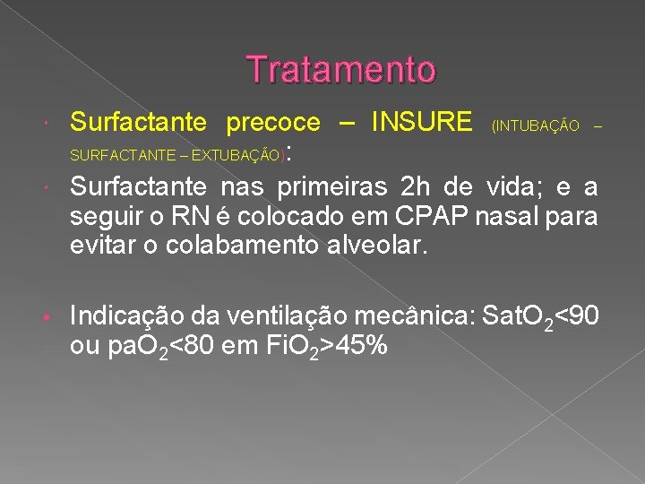 Tratamento Surfactante precoce – INSURE (INTUBAÇÃO – SURFACTANTE – EXTUBAÇÃO): Surfactante nas primeiras 2